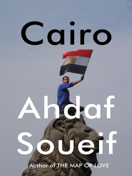 Title details for Cairo by Ahdaf Soueif - Available